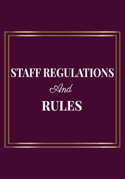 Staff Regulations and Rules: Appreciation Gifts for New Employees | Team | New team Member Lined Blank Notebook Journal with a funny saying on the Front Cover | 7x10 110 pages