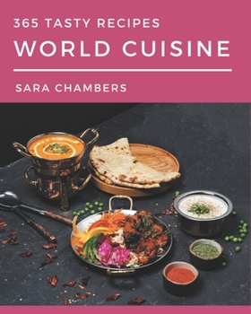 Paperback 365 Tasty World Cuisine Recipes: A World Cuisine Cookbook for Your Gathering Book