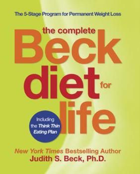 Hardcover The Complete Beck Diet for Life: The 5-Stage Program for Permanent Weight Loss Book