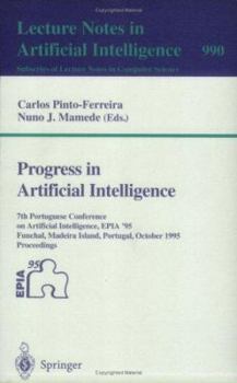 Paperback Progress in Artificial Intelligence: 7th Portuguese Conference on Artificial Intelligence, Epia '95, Funchal, Madeira Island, Portugal, October 3 - 6, Book