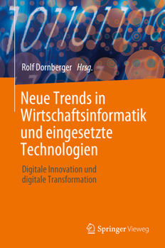 Hardcover Neue Trends in Wirtschaftsinformatik Und Eingesetzte Technologien: Digitale Innovation Und Digitale Transformation [German] Book