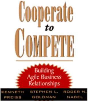 Hardcover Cooperate to Compete: Building Agile Business Relationships Book