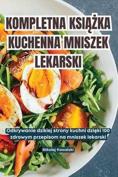 Paperback Kompletna KsiĄŻka Kuchenna Mniszek Lekarski [Polish] Book