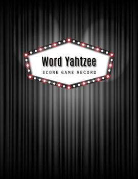 Word Yahtzee Score Game: Word Yahtzee Game Record Keeper Book, Word Yahtzee Scoresheet, Word Yahtzee Score Card, Keep Track of all the scores with ... Scoresheet, Size 8.5 x 11 Inch, 100 Pages