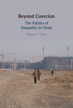 Beyond Coercion: The Politics of Inequality in China