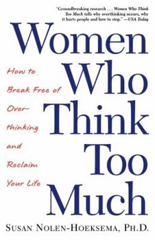 Paperback Women Who Think Too Much: How to Break Free of Overthinking and Reclaim Your Life Book