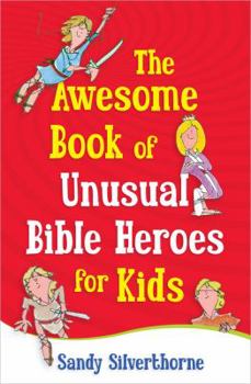 Paperback The Awesome Book of Unusual Bible Heroes for Kids Book