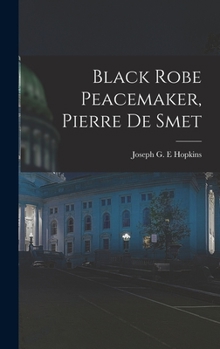 Hardcover Black Robe Peacemaker, Pierre De Smet Book