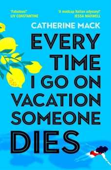 Every Time I Go on Vacation, Someone Dies: Escape to the Amalfi Coast in the Summer's Freshest, Sharpest and Funniest Mystery