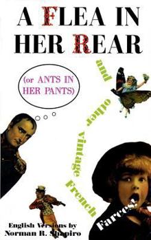 Paperback A Flea in Her Rear (or Ants in Her Pants) and Other Vintage French Farces Book