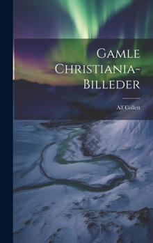 Hardcover Gamle Christiania-billeder [Norwegian] Book