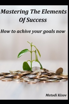 Paperback Mastering The Elements of Success: How To Win In Life Book