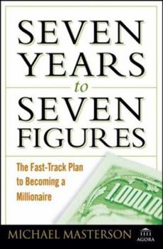 Hardcover Seven Years to Seven Figures: The Fast-Track Plan to Becoming a Millionaire Book