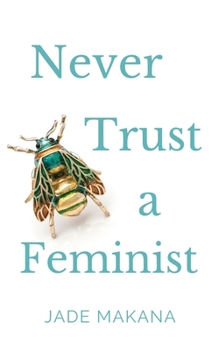 Paperback Never Trust A Feminist Book