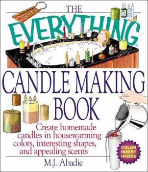 Paperback The Everything Candlemaking Book: Create Homemade Candles in House-Warming Colors, Interesting Shapes, and Appealing Scents Book