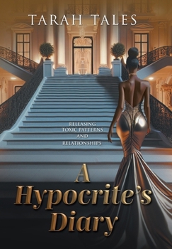Hardcover A Hypocrite's Diary: Releasing Toxic Patterns and Relationships Book