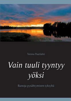 Paperback Vain tuuli tyyntyy yöksi: Runoja pysähtymisen syksyltä [Finnish] Book