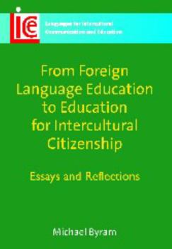 Paperback From Foreign Language Education to Education for Intercultural Citizenship: Essays and Reflections Book