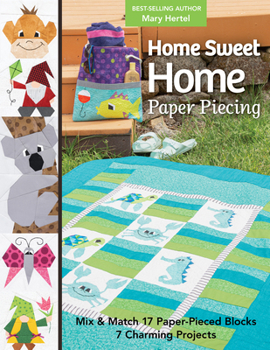 Paperback Home Sweet Home Paper Piecing - Print-On-Demand Edition: Mix & Match 17 Paper-Pieced Blocks; 7 Charming Projects Book