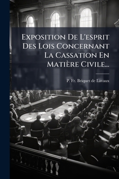 Paperback Exposition De L'esprit Des Lois Concernant La Cassation En Matière Civile... [French] Book