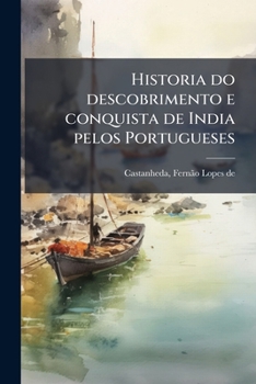 Paperback Historia do descobrimento e conquista de India pelos Portugueses: 07-08 [Portuguese] Book