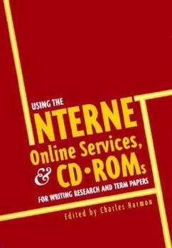 Paperback Using the Internet, Online Services, and CD-ROMs for Writing Research and Term Papers Book