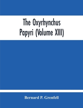 Paperback The Oxyrhynchus Papyri (Volume Xiii) Book