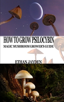 Paperback How to Grow Psilocybin: Magic Mushroom Grower's Guide Book
