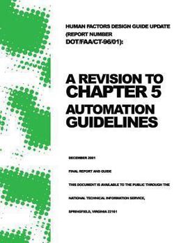 Paperback Human Factors Design Guide Update (Report Number DOT/FAA/CT-96/01): A Revision to Chapter 5 ? Automation Guidelines Book