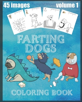 Paperback farting dogs coloring book: 45 drawings of cute dogs farting coloring book,90 Unique Single-Sided Coloring Pages, Coloring Book For Kids 8x10 inch Book