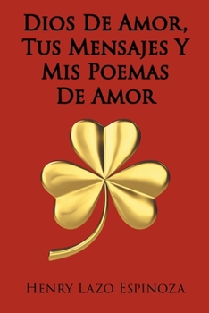 Paperback Dios De Amor, Tus Mensajes Y Mis Poemas De Amor [Spanish] Book