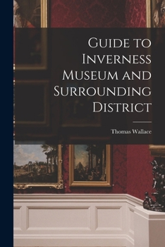 Paperback Guide to Inverness Museum and Surrounding District Book