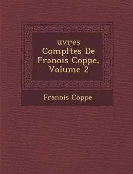 Oeuvres Complètes de François Coppée, Volume 2