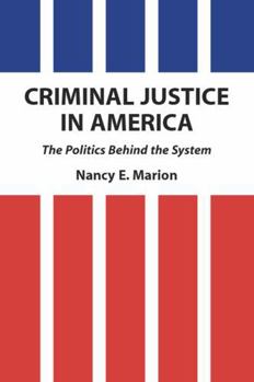 Criminal Justice in America: The Politics Behind the System (Foundations of Criminal Justice Series)