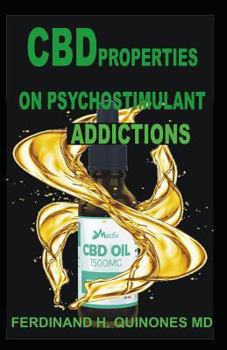 CBD PROPERTIES ON PSYCHOSTIMULANT ADDICTIONS: All You Need To Know About CBD Properties on PSYCHO ADD