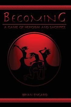 Becoming: A Game of Heroism and Sacrifice