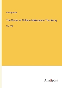 Paperback The Works of William Makepeace Thackeray: Vol. VII Book