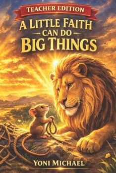 Paperback Teacher Edition "A Little Faith Can Do BIG Things": Sometimes Courage Isn't About Being Big and Strong. Book