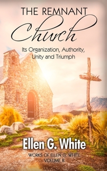 Paperback The Remnant Church: Its Organization, Authority, Unity and Triumph Book