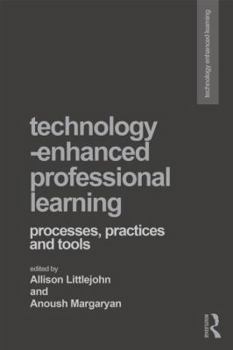 Paperback Technology-Enhanced Professional Learning: Processes, Practices, and Tools Book