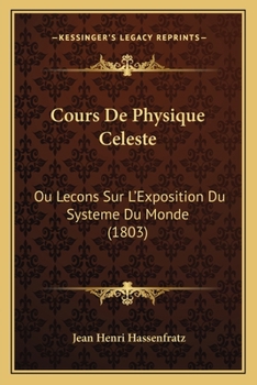 Paperback Cours De Physique Celeste: Ou Lecons Sur L'Exposition Du Systeme Du Monde (1803) [French] Book