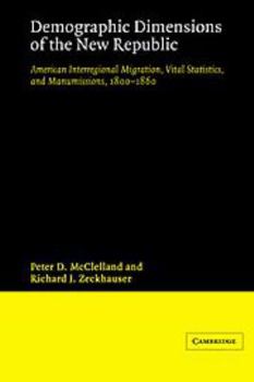 Hardcover Demographic Dimensions of the New Republic: American Interregional Migration, Vital Statistics and Manumissions 1800-1860 Book