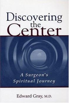 Paperback Discovering the Center: A Surgeon's Spiritual Journey Book