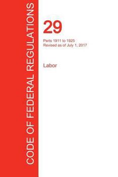 Paperback CFR 29, Parts 1911 to 1925, Labor, July 01, 2017 (Volume 7 of 9) Book