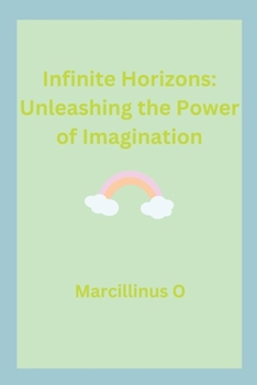 Infinite Horizons: Unleashing the Power of Imagination