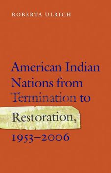 Paperback American Indian Nations from Termination to Restoration, 1953-2006 Book
