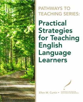Pathways to Teaching Series: Practical Strategies for Teaching English Language Learners (Pathways to Teaching Series)