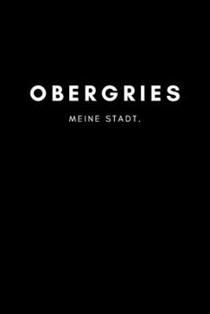 Obergries: Notizbuch, Notizblock, Notebook | Punktraster, Punktiert, Dotted | DIN A5 (6x9 Zoll), 120 freie Seiten | Notizen, Termine, Ideen, Skizzen, ... Region, Liebe und Heimat (German Edition)