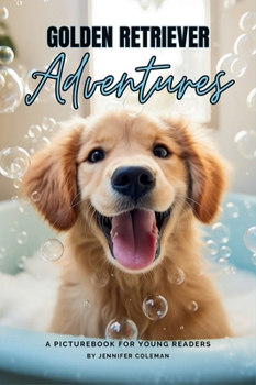 Hardcover Golden Retrievers Adventures: A Picturebook for Young Readers Book