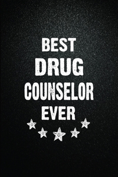 Best Drug counselor Ever: 6"x9" Inch- 100 Pages Blank Lined Journal Notebook Appreciation Gift. Paperback. Birthday or Christmas Gift For Drug ... Writing Daily Routine, Journal and Hand Note